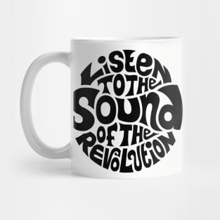 Listen To The Sound Of The Revolution Mug